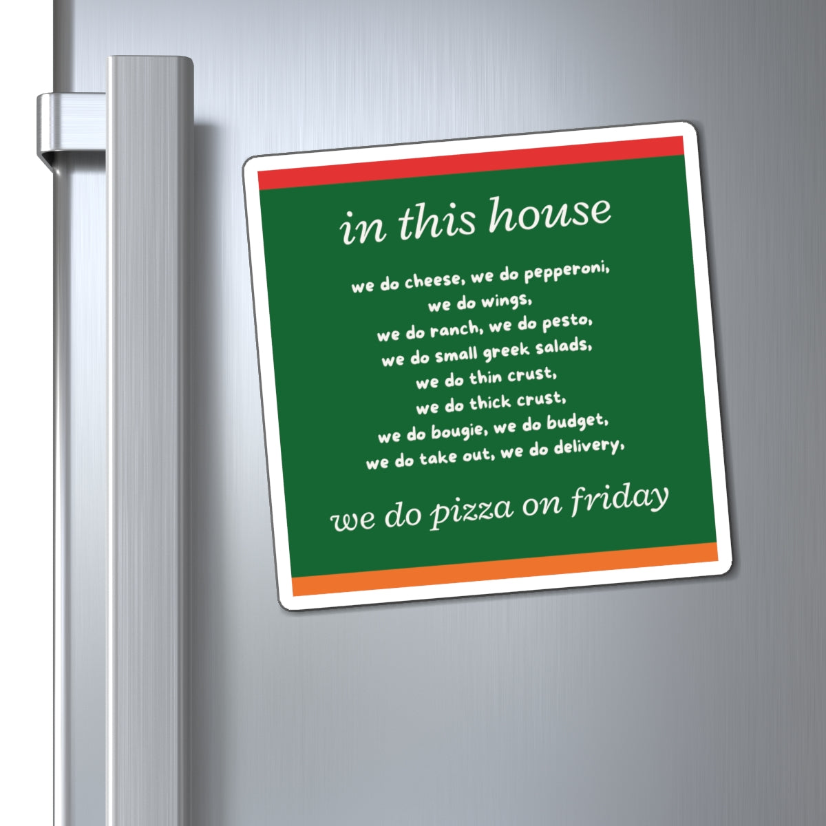 "In This House...We Do Pizza on Friday"  6in x 6in Refrigerator Magnet