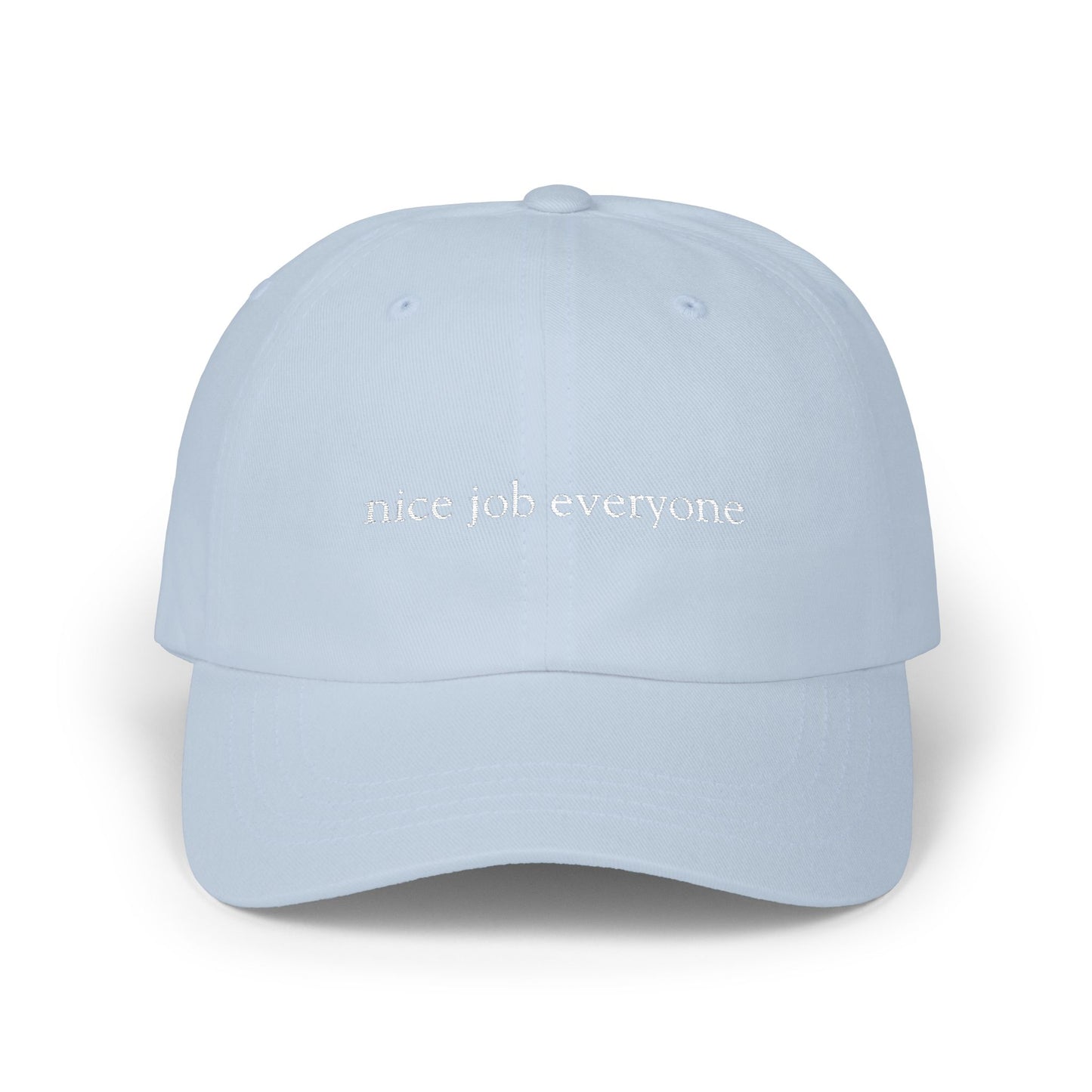 Nice Job Everyone Dad Cap -- Embroidered Casual Baseball Hat