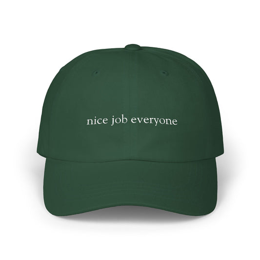 Nice Job Everyone Dad Cap -- Embroidered Casual Baseball Hat