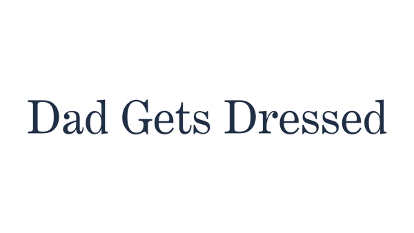 Dad Gets Dressed